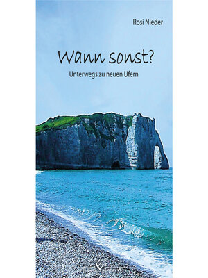 cover image of Wann sonst? Unterwegs zu neuen Ufern